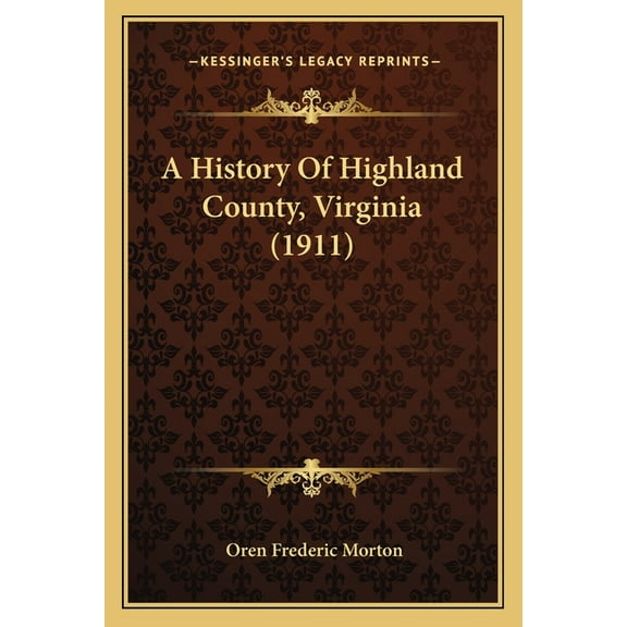 A History Of Highland County, Virginia (1911) (Paperback)