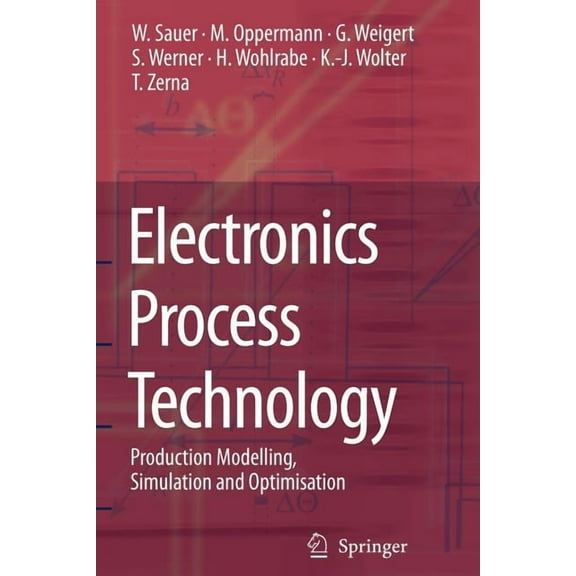Electronics Process Technology: Production Modelling, Simulation and Optimisation, (Paperback)