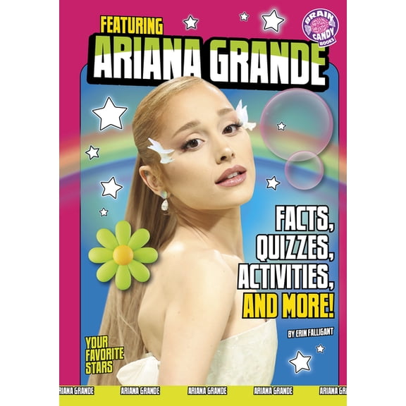 Brain Candy Books: Your Favorite Stars Featuring Ariana Grande: Facts, Quizzes, Activities, and More!, (Hardcover)