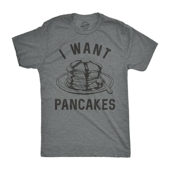 Mens I Want Pancakes T shirt Funny Breakfast Lover Sarcastic Foodie Gift Brunch Graphic Tees