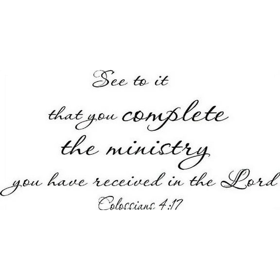 Colossians 4:17, Bible Verse Vinyl Wall Art by Scripture Wall Art, 11"x22" Black, Inspired Christian