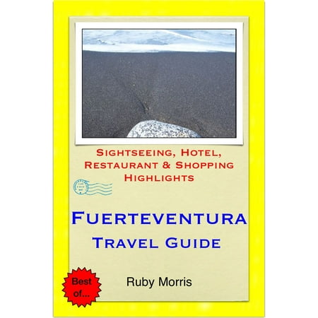 Fuerteventura, Canary Islands (Spain) Travel Guide - Sightseeing, Hotel, Restaurant & Shopping Highlights (Illustrated) -