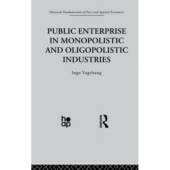 Public Enterprise in Monopolistic and Oligopolistic Enterprises, (Paperback)