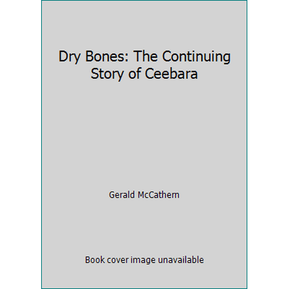 Pre-Owned Dry Bones: The Continuing Story of Ceebara (Hardcover) 0965694623 9780965694629