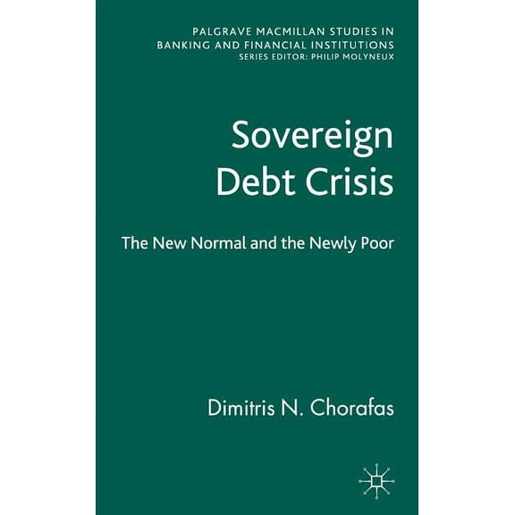 Palgrave MacMillan Studies in Banking an Sovereign Debt Crisis: The New Normal and the Newly Poor, (Hardcover)