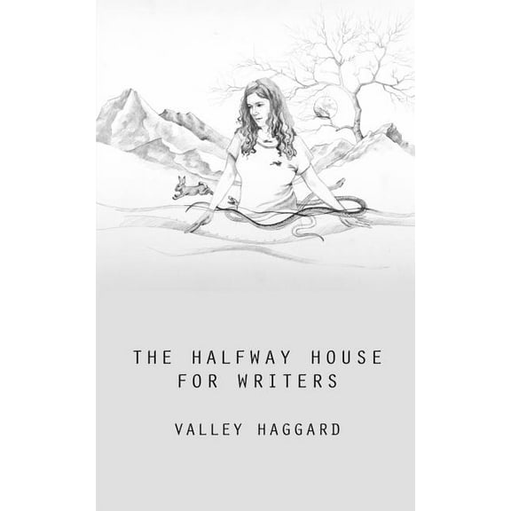 The Halfway House for Writers: A Life in 10 Minutes Handbook, (Paperback)