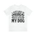 thumbnail image 5 of I Just Want to Hang Out With My Dog Shirt, Dog Shirt, Dog Lover Gift, Dog Dad Shirt, Dog Owner Gift, Funny Dog Mom Shirts, Gift for Pet Lover, 5 of 22