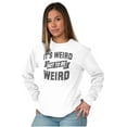 thumbnail image 3 of Its Weird Not Be Weird Nerd Geek Cute Long Sleeve TShirt Men Women Brisco Brands L, 3 of 6