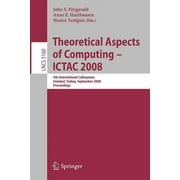 Theoretical Aspects of Computing - ICTAC 2008 (Paperback)