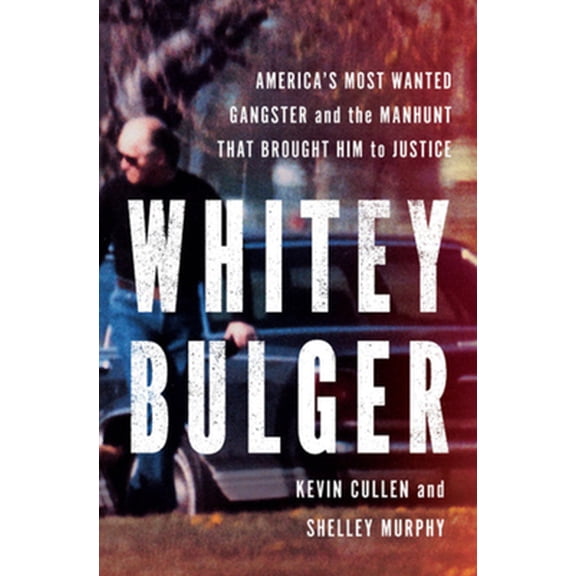 Pre-Owned Whitey Bulger: America's Most Wanted Gangster and the Manhunt That Brought Him to Justice (Hardcover) 0393087727 9780393087727