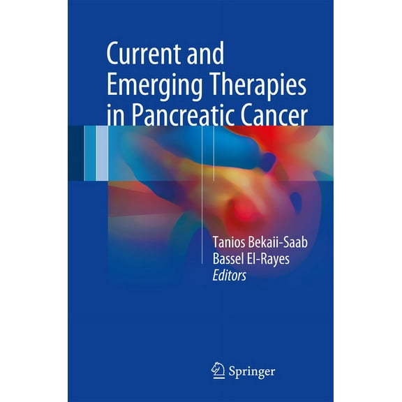 Current and Emerging Therapies in Pancreatic Cancer, (Hardcover)
