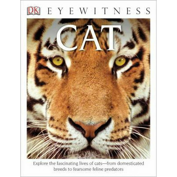 Pre-Owned DK Eyewitness Books Cat: Explore the Fascinating Lives of Cats from Domesticated Breeds to Fearsome Felin (Library Binding) 1465420924 9781465420923
