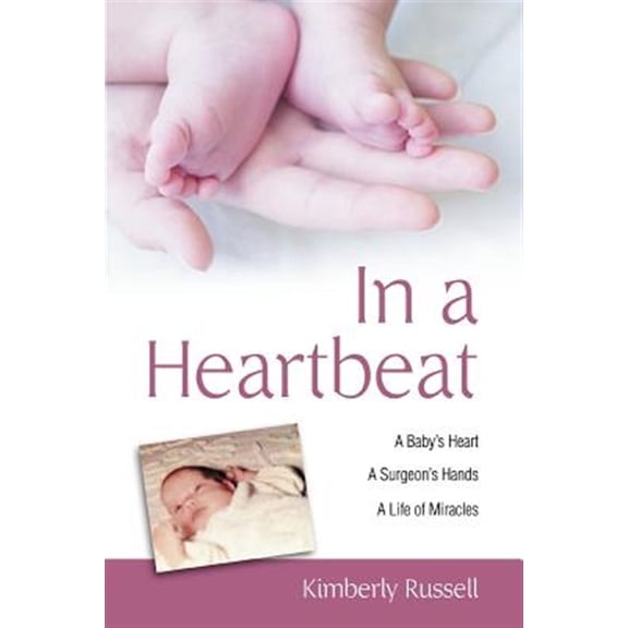 Pre-Owned In a Heartbeat: A Baby's Heart, A Surgeon's Hands, A Life of Miracles Paperback
