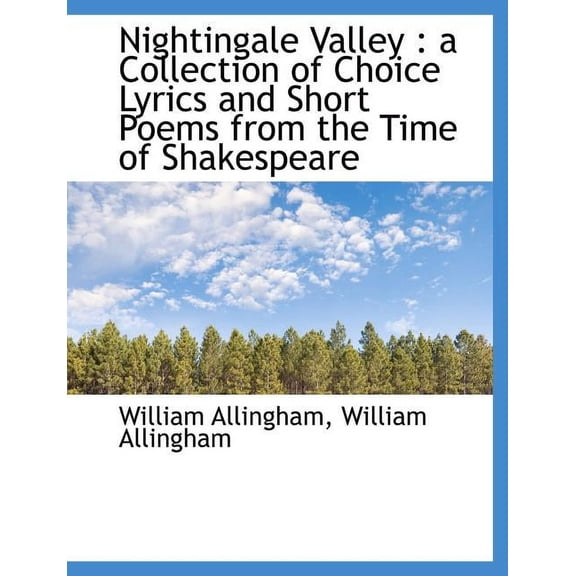 Nightingale Valley : A Collection of Choice Lyrics and Short Poems from the Time of Shakespeare (Paperback)