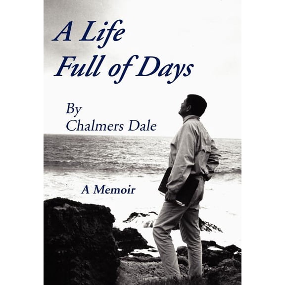 A Life Full of Days: A Memoir (Hardcover) by Chalmers Dale