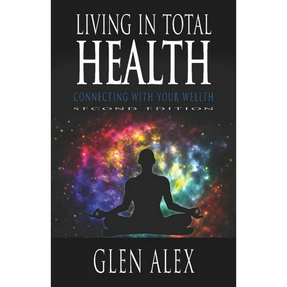 Living In Total Health : Connecting With Your Wellth