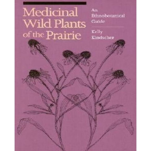 Medicinal Wild Plants of the Prairie By Kindscher, Kelly/ Whitney, William S. (ILT)