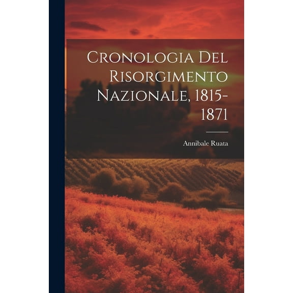 Cronologia Del Risorgimento Nazionale, 1815-1871 (Paperback)