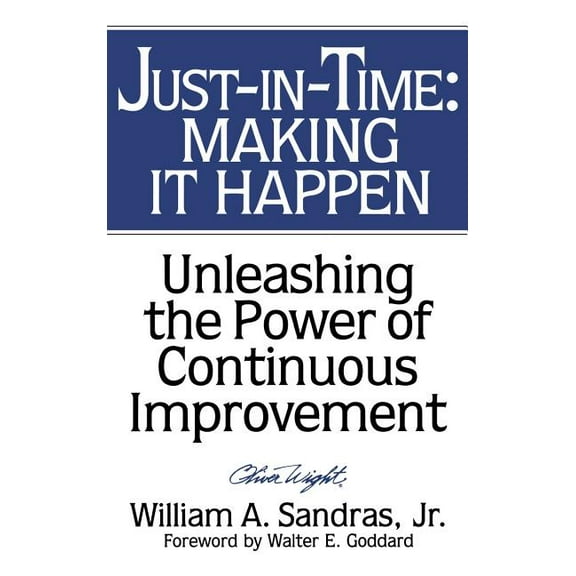 Just-In-Time: Making It Happen: Unleashing the Power of Continuous Improvement, (Hardcover)