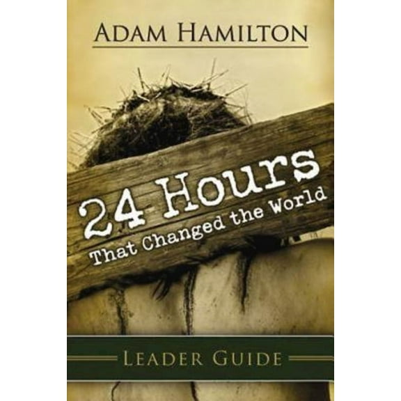24 Hours That Changed the World Leader Guide, (Paperback)