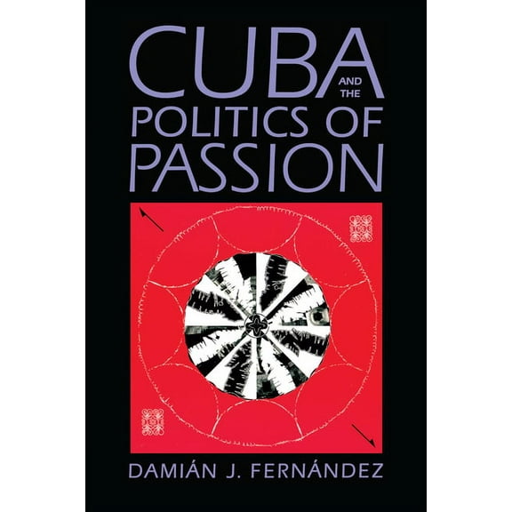 Cuba and the Politics of Passion, (Paperback)