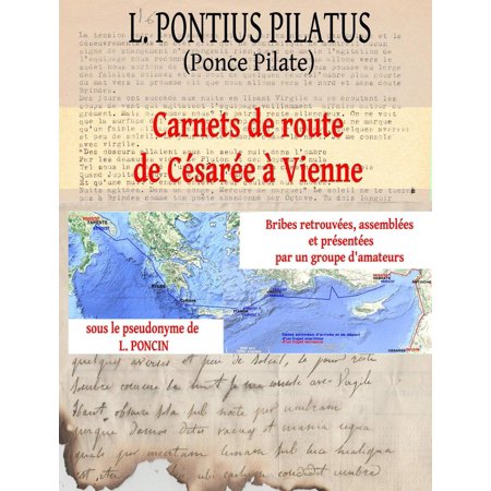 L Pontius Pilatus Carnets De Route De Césarée à Vienne Bribes Retrouvées Assemblées Et Présentées Par Un Groupe Damateurs Ebook Walmartcom - 