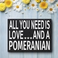 thumbnail image 3 of JennyGems Pomeranian Decor, All You Need Is Love And A Pomeranian Sign, 8x6 in, Pomeranian Mom, Pomeranian Gifts, Pom Dogs, Pomeranian Decorations, American Made, 3 of 9