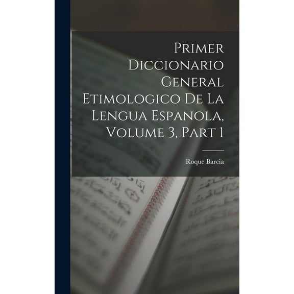 Primer Diccionario General Etimologico De La Lengua Espanola, Volume 3, part 1 (Hardcover)