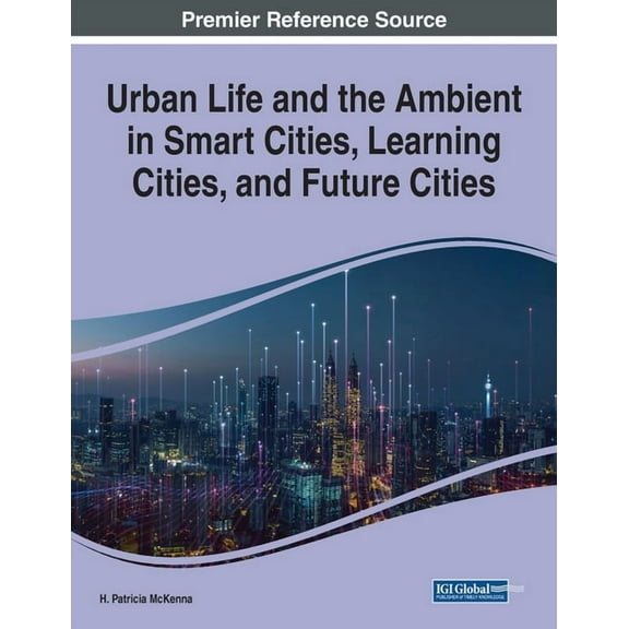 Urban Life and the Ambient in Smart Cities, Learning Cities, and Future Cities, (Paperback)