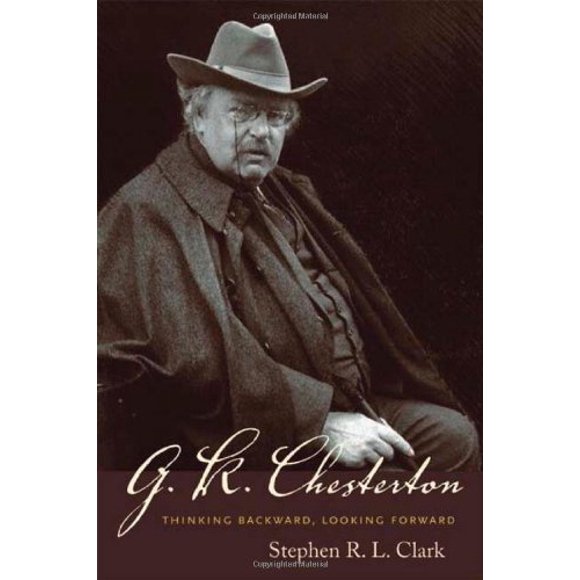 G. K. Chesterton: Penser en Arrière, Regarder en avant