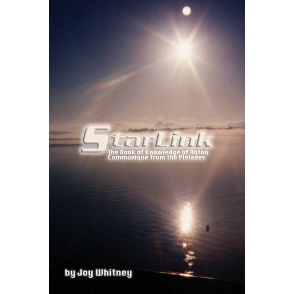 Starlink: The Book of Knowledge of Anton Communique from the Pleiades, (Paperback)