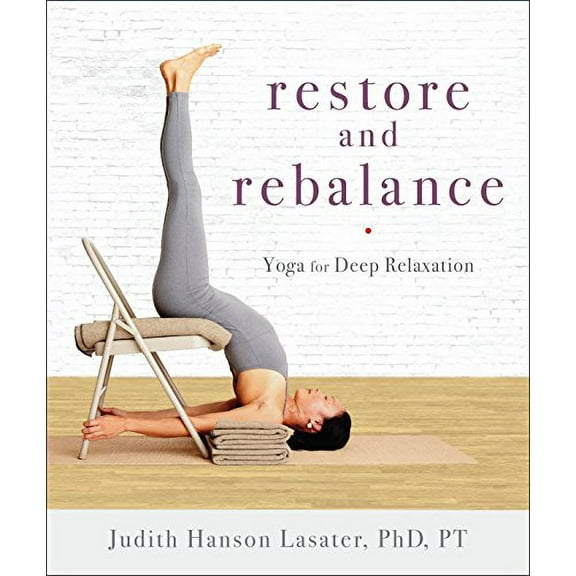 Pre-Owned Restore and Rebalance: Yoga for Deep Relaxation (Paperback) by Judith Hanson Lasater