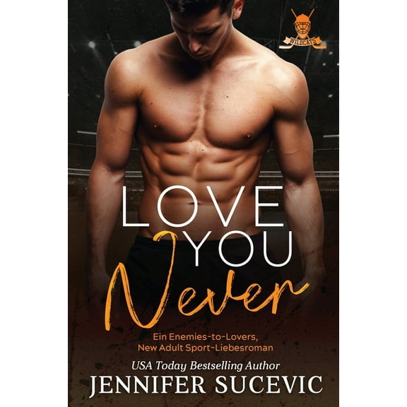 Western Wildcats Hockey Love You Never: Ein Enemies-to-Lovers New Adult Sport-Liebesroman, Book 2, (Paperback)