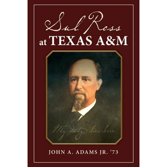 Pre-Owned Sul Ross at Texas A&M (Hardcover 9781623499389) by John A. Adams