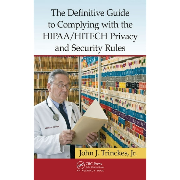 The Definitive Guide to Complying with the HIPAA/HITECH Privacy and Security Rules, (Hardcover)