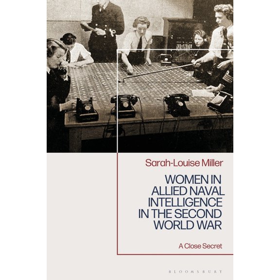 Women in Allied Naval Intelligence in the Second World War: A Close Secret, (Paperback)