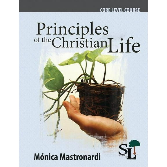 Core Course of the School of Leadership: Principles of the Christian Life: A Core Course of the School of Leadership (Paperback)