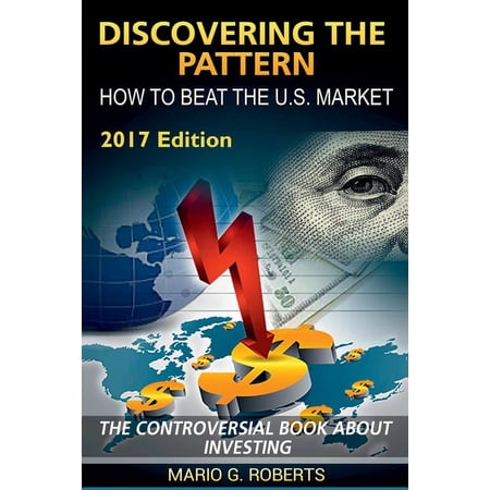Discovering The Pattern - How to Beat the U.S. Market (Paperback)