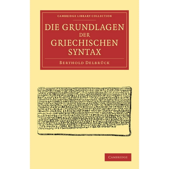 Cambridge Library Collection - Linguisti Die Grundlagen Der Griechischen Syntax, (Paperback)
