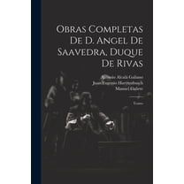 Obras Completas De D. Angel De Saavedra, Duque De Rivas: Teatro (Paperback)