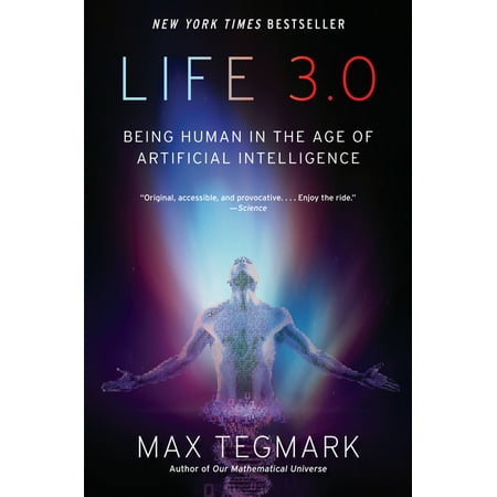 Life 3.0: Being Human in the Age of Artificial Intelligence (Paperback)