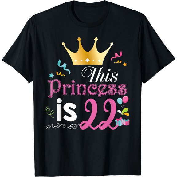 This Princess Is 22 Year Old 22nd Happy Birthday To Me Girl T-Shirt