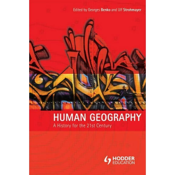 Human Geography in the Making Human Geography: A History for the Twenty-First Century, (Paperback)