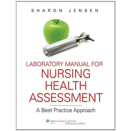 Laboratory Manual to Accompany Nursing Health Assessment: A Best Practice Approach, Sharon (Health Assessment Template Best Practice)