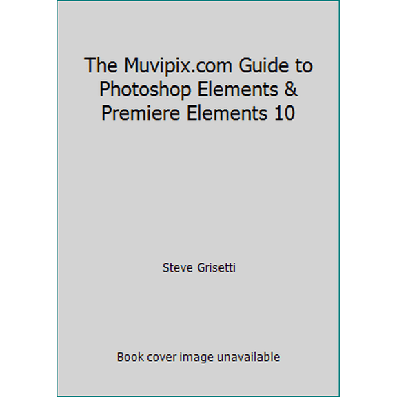 Pre-Owned The Muvipix.com Guide to Photoshop Elements & Premiere Elements 10 (Paperback) 1466388706 9781466388703