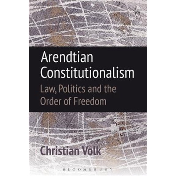 Pre-Owned Arendtian Constitutionalism : Law, Politics and the Order of Freedom (Paperback)