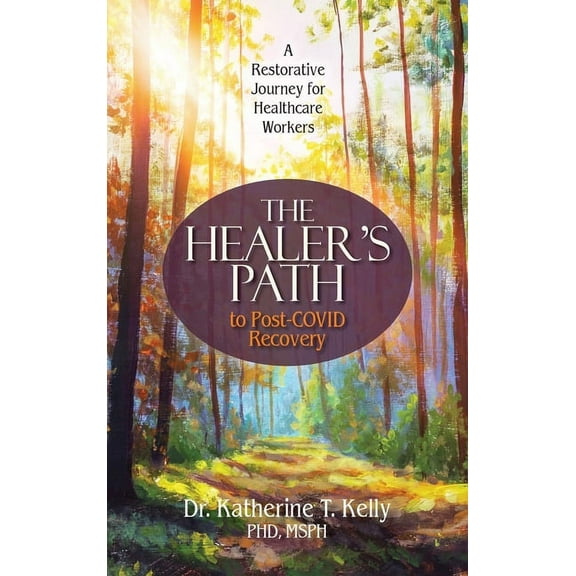 The Healer's Path to Post-COVID Recovery: A Restorative Journey for Healthcare Workers, (Hardcover)