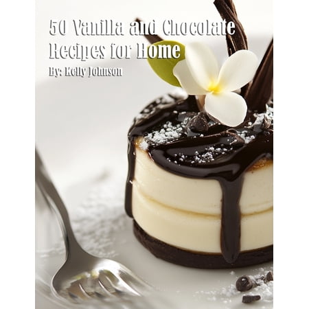 50 Vanilla and Chocolate Recipes for Home (Paperback)