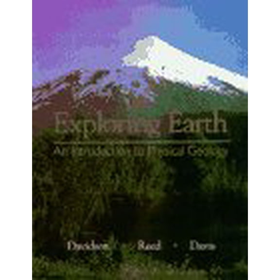 Pre-Owned Exploring Earth: An Introduction to Physical Geology (Paperback) 0134639367 9780134639369