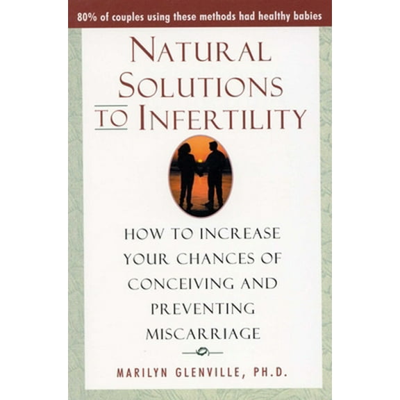 Pre-Owned Natural Solutions to Infertility: How to Increase Your Chances of Conceiving and Preventing Miscarriage (Paperback) 0871319551 9780871319555